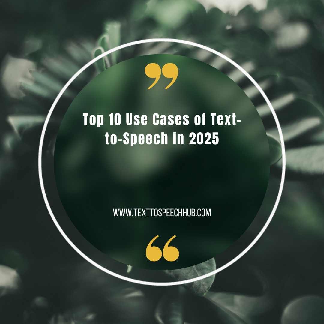 Top 10 Use Cases of Text-to-Speech in 2025